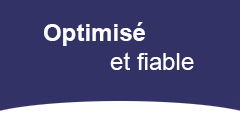 Optimisé et fiable